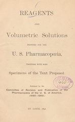 Reagents and volumetric solutions proposed for the U.S. Pharmacopoeia, together with some specimens of the text proposed