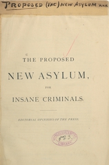 The proposed new asylum for insane criminals: editorial opinions of the press