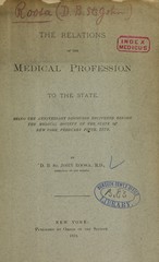 The relations of the medical profession to the state: being the anniversary discourse delivered before the Medical Society of the State of New York, February fifth, 1879