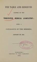 Fee table and resolves adopted by the Worcester Medical Association: with a catalogue of the members, January 1st, 1854