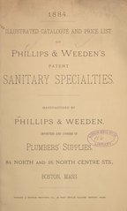Illustrated catalogue and price list of Phillips & Weeden's patent sanitary specialties: manufactured by Phillips & Weeden, importers and jobbers of plumbers' supplies