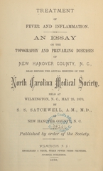 Treatment of fever and inflammation: an essay on the topography and prevailing diseases of New Hanover County, N.C. : read before the annual meeting of the North Carolina Medical Society, held at Wilmington, N.C., May 25, 1870