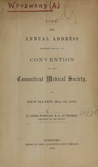 Life: the annual address delivered before the convention of the Connecticut Medical Society at New Haven, May 22, 1861