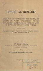 Historical remarks on the operation of obliterating the vagina by uniting its walls (kolpokleisis) for re-establishing continence of urine in cases of incurable vesico-vaginal fistula: together with a statement concerning the present mode of operation on vesico-vaginal fistulae in Germany