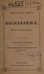 Practical hints on dentistry; designed for friends and patrons