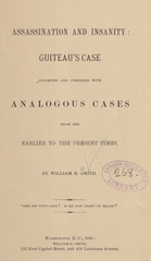 Assassination and insanity: Guiteau's case examined and compared with analogous cases from the earlier to the present times