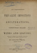 An exposition of prevalent impositions and adulterations, practised by unprincipled dealers in wines and liquors: respectfully addressed to the physicians, apothecaries, druggists, and hotel keepers of the United States
