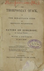 The Thompsonian quack, or the miraculous cure and marvellous metamorphosis: a satire on somebody