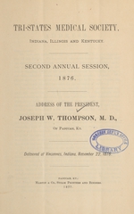 Tri-States Medical Society, Indiana, Illinois, and Kentucky: second annual session, 1876 : address of the president
