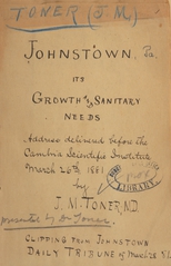 Johnstown, its growth and sanitary needs: an address delivered before the Cambria Scientific Institute, March 26, 1881