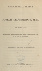 Biographical sketch of the late Josiah Trowbridge, M.D., of Buffalo: with notices of his cotemporaries before and during the war of 1812, and his copartners