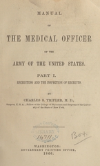 Manual of the medical officer of the Army of the United States. Part 1, Recruiting and the inspection of recruits