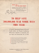 To help save 300,000,000 war work days this year: a keep fit educational program of personal health, safety and physical conditioning which every industrial or community unit can easily and economically put to work