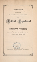 Addresses delivered at the twenty-fifth annual commencement of the Medical Department of Georgetown University