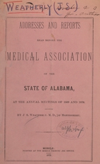 Addresses and reports read before the Medical Association of the State of Alabama, at the annual meetings of 1869 and 1870