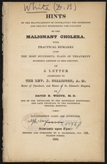 Hints on the practicability of contracting the extension and greatly diminishing the fatality of the malignant cholera: with practical remarks on the most successful plans of treatment hitherto adopted in this country : in a letter addressed to the Rev. J. Collinson