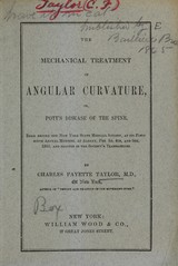 The mechanical treatment of angular curvature or, Pott's disease of the spine: read before the New York State Medical Society, at its fifty sixth annual meeting, at Albany, Feb. 3d, 4th, and 5th, 1863, and printed in the Society's transactions