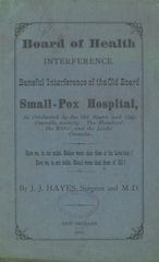 Board of Health interference: baneful interference of the Old Board Small-pox Hospital as conducted by the Old Board and City Councils, namely: The Flanders' the Wiltz' and the Leeds' Councils