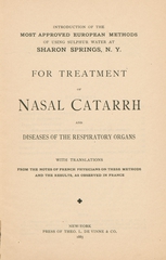 Introduction of the most approved European methods of using sulphur water at Sharon Springs, N. Y. for treatment of nasal catarrh and diseases of the respiratory organs: with translations from the notes of French physicians on these methods and the results, as observed in France