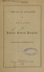 Articles of association and by-laws of the Buffalo General Hospital, organised December, 1855