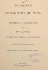 The Saint Louis Training School for Nurses: articles of association and bylaws, printed for general distribution