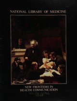 National Library of Medicine: new frontiers in health communication : sesquicentennial 1836-1983