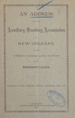 An address from the Auxiliary Sanitary Association of New Orleans, to the other cities and towns in the Mississippi Valley
