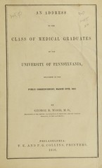 An address to the class of medical graduates of the University of Pennsylvania, delivered at the public commencement, March 29th, 1856