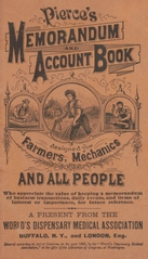 Pierce's memorandum and account book: designed for farmers, mechanics, and all people who appreciate the value of keeping a memorandum of business transactions, daily events and items of interest or importance, for future reference