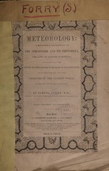 Meteorology: comprising a description of the atmosphere and its phenomena, the laws of climate in general, and especially the climatic features peculiar to the region of the United States; with some remarks upon the climates of the ancient world, as based on fossil geology