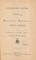 Introductory lecture of 1868-9, at Bellevue Hospital Medical College: by Lewis A. Sayre