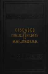 Diseases of females and children: and their homoeopathic treatment ; containing also a full description of the dose of each medicine