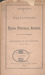 Prospectus and regulations of the Boston Veterinary Institute: incorporated by the legislature of Massachusetts, May, 1855