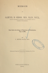 Memoir of Samuel D. Gross, M.D., LL.D., D.C.L., emeritus professor of surgery in the Jefferson Medical College of Philadelphia