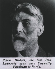 Robert Bridges, the late Poet Laureate, was once Casualty Physician at Bart's