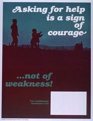 Asking for help is a sign of courage: --not of weakness!
