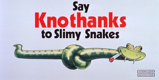 Say knothanks to slimy snakes