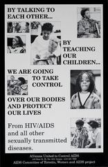 By talking to each other... by teaching our children...we are going to take control over our bodies and protect our lives from HIV/AIDS and all other sexually transmitted diseases