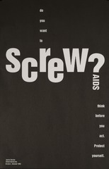 Do you want to screw?: AIDS think before you act protect yourself