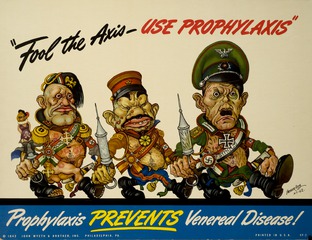 "Fool the axis - use prophlaxis"