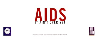 AIDS it ain't over yet