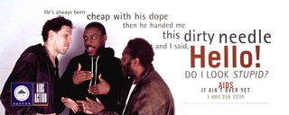 He's always been cheap with his dope and then he handed me this dirty needle and I said, Hello! do I look stupid?