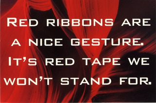 Red ribbons are a nice gesture.  Its red tape we wont stand for
