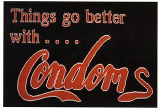 Things go better with.condoms