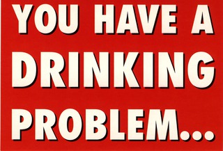 You have a drinking problem