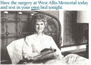 Have the surgery at West Allis Memorial today