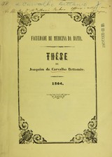 Thése apresentada e publicamente sustentada em novembro de 1864 perante a Faculdade de Medicina da Bahia