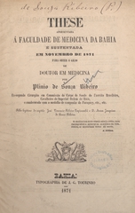These apresentada á Faculdade de Medicina da Bahia e sustentada em novembro de 1871 para obter o grao de doutor em medicina