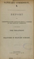 Report of a committee of the associate medical members of the Sanitary Commission on the subject of the treatment of fractures in military surgery