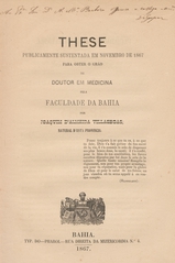 These publicamente sustentada em novembro de 1867 para obter o gráo de doutor em medicina pela Faculdade da Bahia